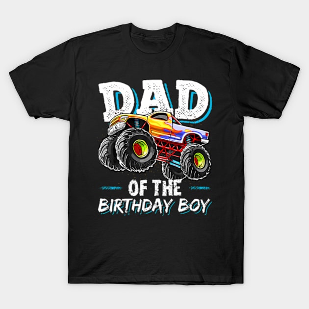 Dad Of The Birthday Boy Monster Truck Birthday Novelty T-Shirt by Sort of Vintage